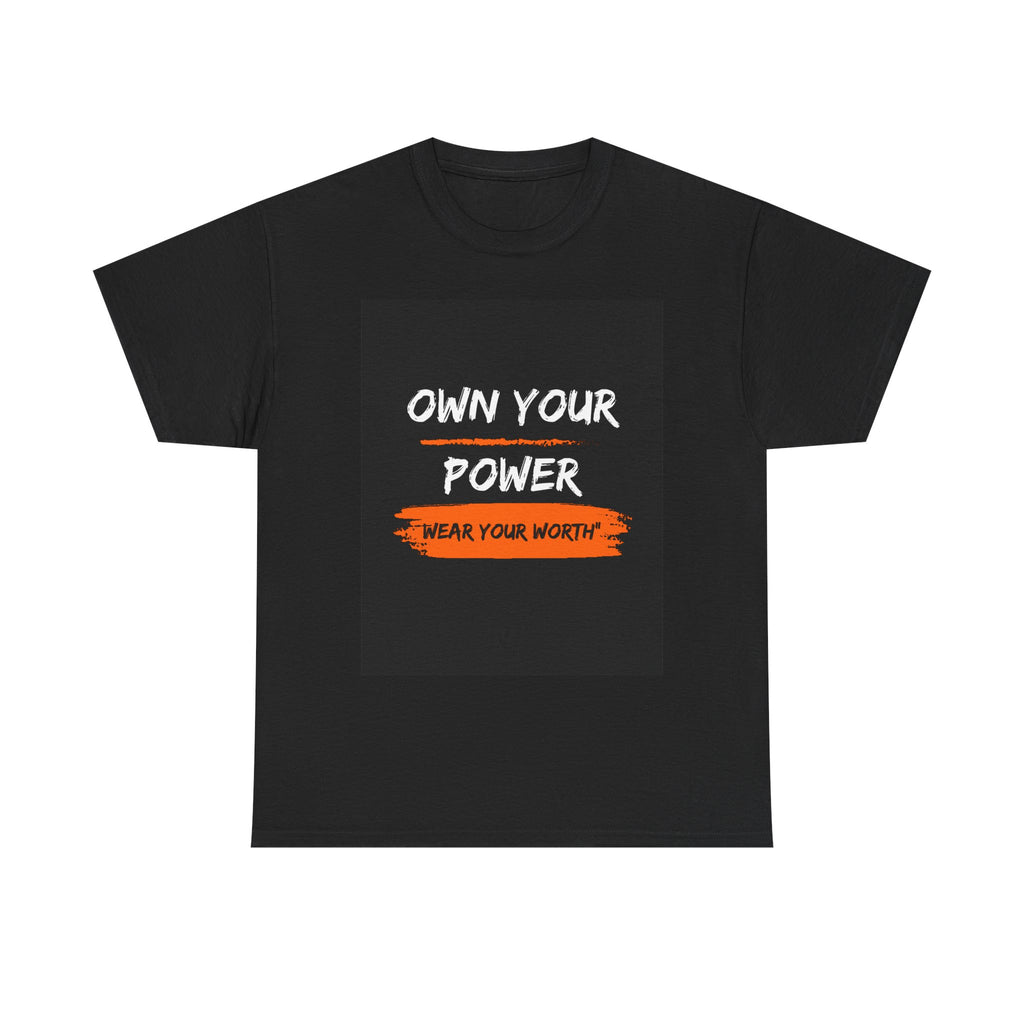 Own Your Power Tee — "Wear Your Worth" Empowerment T-Shirt